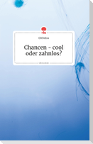 Chancen - cool oder zahnlos? Life is a Story - story.one