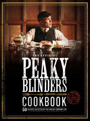 Morris, Rob. The Official Peaky Blinders Cookbook - 50 Recipes Selected by The Shelby Company Ltd. Quarto, 2022.