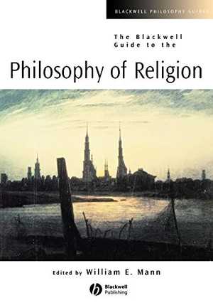 Mann. The Blackwell Guide to the Philosophy of Religion. John Wiley & Sons, 2004.