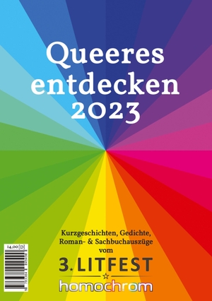 Schropp, Jochen / Maijs, Mona et al. Queeres entdecken 2023 - Kurzgeschichten, Gedichte, Roman- & Sachbuchauszüge vom 3. Litfest homochrom. tredition, 2023.