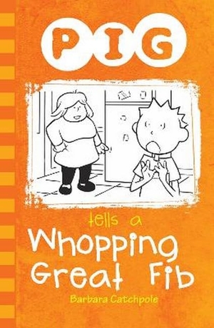 Catchpole Barbara. PIG Tells a Whopping Great Fib. Ransom Publishing, 2019.