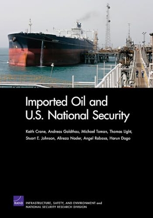 Crane, Keith / Goldthau, Andreas et al. Imported Oil and U.S. Security. RAND Corporation, 2009.
