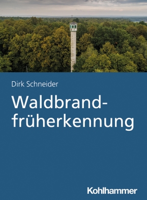 Dirk Schneider. Waldbrandfrüherkennung. Kohlhammer, 2019.