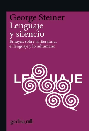 Steiner, George. Lenguaje y silencio : ensayos sobre la literatura, el lenguaje y lo inhumano. GEDISA, 2020.