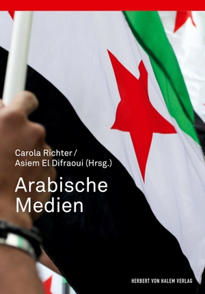 Carola Richter / Asiem El Difraoui. Arabische Medi