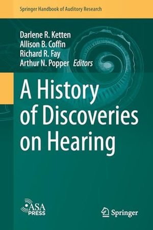 Ketten, Darlene R. / Arthur N. Popper et al (Hrsg.). A History of Discoveries on Hearing. Springer International Publishing, 2023.
