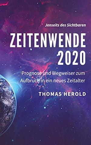 Herold, Thomas. Zeitenwende 2020 - Prognose und Wegweiser zum Aufbruch in ein neues Zeitalter. Books on Demand, 2020.