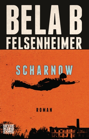 Felsenheimer, Bela B. Scharnow - Roman. Mit exklusivem Nachwort des Autors. Heyne Taschenbuch, 2020.