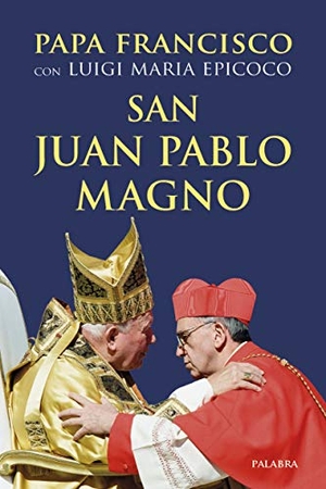 Pérez Arangüena, José Ramón / Francisco, Papa et al. San Juan Pablo Magno. Ediciones Palabra, S.A., 2020.