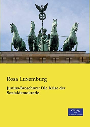 Luxemburg, Rosa. Junius-Broschüre: Die Krise der 