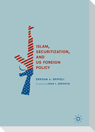 Islam, Securitization, and US Foreign Policy