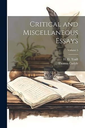 Carlyle, Thomas. Critical and Miscellaneous Essays; Volume 5. Creative Media Partners, LLC, 2023.