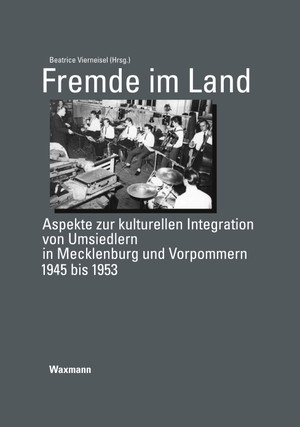 Vierneisel, Beatrice (Hrsg.). Fremde im Land - Aspekte zur kulturellen Integration von Umsiedlern in Mecklenburg und Vorpommern 1945 bis 1953. Waxmann Verlag, 2020.