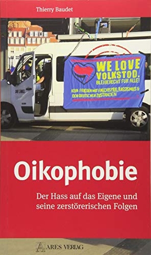 Baudet, Thierry. Oikophobie - Der Hass auf das Eigene und seine zerstörerischen Folgen. ARES Verlag, 2017.