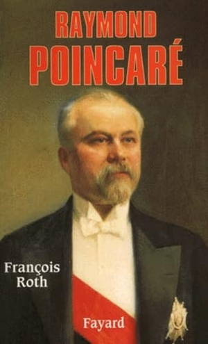 Roth-F. Raymond Poincaré. Fayard-France, 2022.
