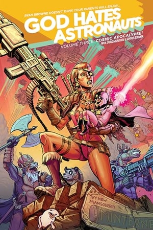 Browne, Ryan. God Hates Astronauts Volume 3: Cosmic Apocalypse!. Image Comics, 2015.