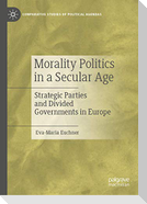 Morality Politics in a Secular Age