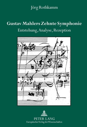 Rothkamm, Jörg. Gustav Mahlers Zehnte Symphonie - Entstehung, Analyse, Rezeption. Peter Lang, 2003.