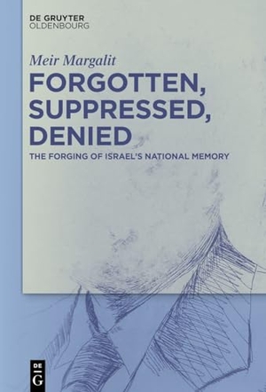 Margalit, Meir. Forgotten, Suppressed, Denied - The Forging of Israel's National Memory. de Gruyter Oldenbourg, 2025.
