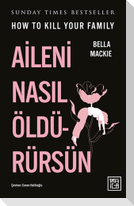 Aileni Nasil Öldürürsün