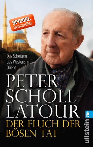 Scholl-Latour, Peter. Der Fluch der bösen Tat - Das Scheitern des Westens im Orient. Ullstein Taschenbuchvlg., 2015.