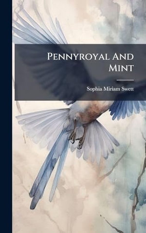 Swett, Sophia Miriam. Pennyroyal And Mint. Tradd Street Press, 2025.