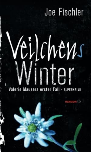 Fischler, Joe. Veilchens Winter - Valerie Mausers erster Fall. Alpenkrimi. Haymon Verlag, 2021.