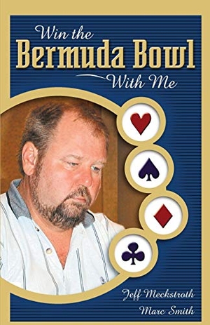 Meckstroth, Jeff / Marc Smith. Win the Bermuda Bowl with Me. Master Point Press, 2002.