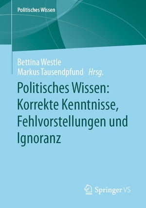 Westle, Bettina / Markus Tausendpfund (Hrsg.). Politisches Wissen: Korrekte Kenntnisse, Fehlvorstellungen und Ignoranz. Springer-Verlag GmbH, 2024.