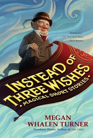 Turner, Megan Whalen. Instead of Three Wishes. HarperCollins, 2024.