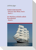 TONIS GESCHICHTE »Vertrau' dem Wind, Toni!«, Band 4