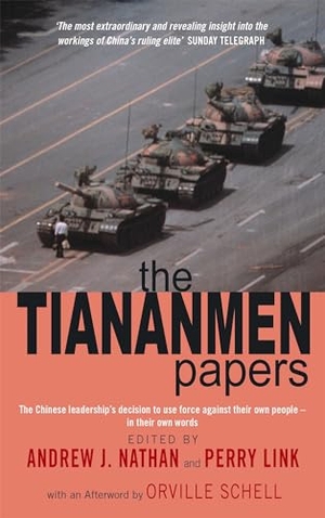 Nathan, Andrew / Perry Link. The Tiananmen Papers - The Chinese Leadership's Decision to Use Force Against Their Own People - In Their Own Words. Little, Brown Book Group, 2002.