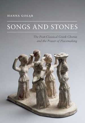 Gol&. Songs and Stones - The Post-Classical Greek Chorus and the Power of Placemaking. Oxford University Press, 2026.