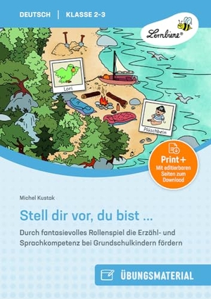 Kustak, Michel. Stell dir vor, du bist ... - Durch fantasievolles Rollenspiel die Erzähl- und Sprachkompetenz bei Grundschulkindern fördern (2. und 3. Klasse). Lernbiene Verlag i.d. AAP, 2024.
