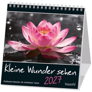 Kleine Wunder sehen 2027 - Postkarten-Kalender mit christlichen Texten. Kawohl Verlag GmbH, 2026.