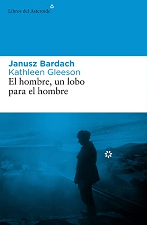 Bardach, Janusz / Kathleen Gleeson. El hombre, un lobo para el hombre : sobrevivir al gulag. Libros del Asteroide S.L.U., 2009.