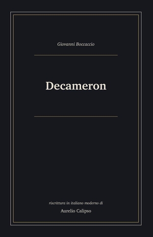 Boccaccio, Giovanni. Decameron - Riscrittura in italiano moderno. Independently published, 2026.