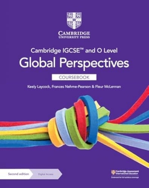 Laycock, Keely / Nehme-Pearson, Frances et al. Cambridge Igcse(tm) and O Level Global Perspectives Coursebook with Digital Access (2 Years). Cambridge University Press & Assessment, 2023.