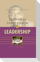 The Complete Works of Zacharias Tanee Fomum on Leadership (Volume 1)