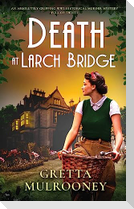 DEATH AT LARCH BRIDGE an absolutely gripping WW2 historical murder mystery full of twists