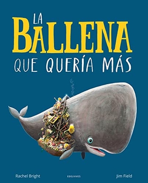 Vacas Polo, Raúl / Rachel Bright. La ballena que quería más. Editorial Luis Vives (Edelvives), 2021.