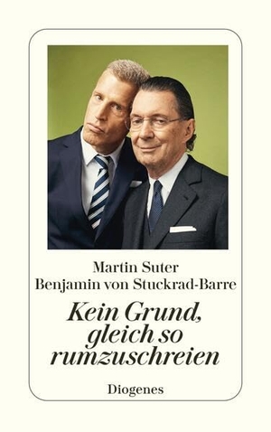 Suter, Martin / Benjamin von Stuckrad-Barre. Kein Grund, gleich so rumzuschreien. Diogenes Verlag AG, 2026.