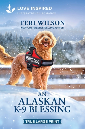 Wilson, Teri. An Alaskan K-9 Blessing - An Uplifting Inspirational Romance. Harlequin, 2026.