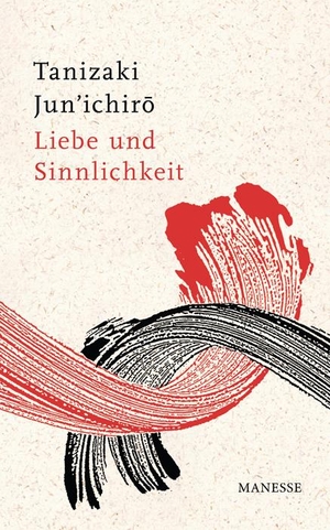 Tanizaki, Jun'ichiro. Liebe und Sinnlichkeit. Manesse Verlag, 2011.