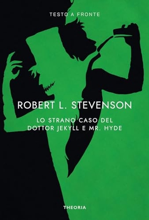 Stevenson, Robert Louis. Lo strano caso del dottor Jekyll e del signor Hyde. Testo inglese a fronte. Edizioni Theoria, 2024.