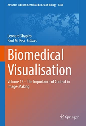 Rea, Paul M. / Leonard Shapiro (Hrsg.). Biomedical Visualisation - Volume 12 ¿ The Importance of Context in Image-Making. Springer International Publishing, 2022.
