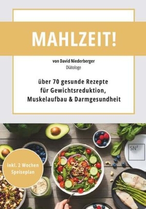 Niederberger, David. Mahlzeit! über 70 gesunde Rezepte für Gewichtsreduktion, Muskelaufbau & Darmgesundheit - mit Nährwertangaben & Kennzeichnung bei Unverträglichkeiten.. Buchschmiede, 2026.