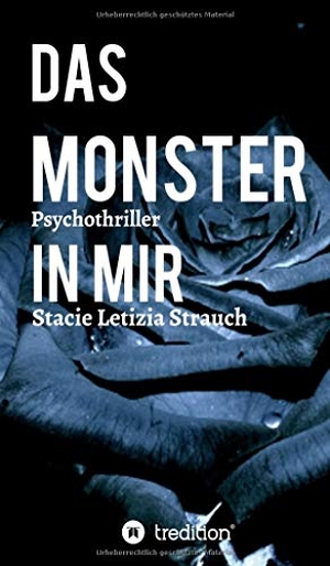 Strauch, Stacie Letizia. Das Monster in mir - Psychothriller. tredition, 2021.