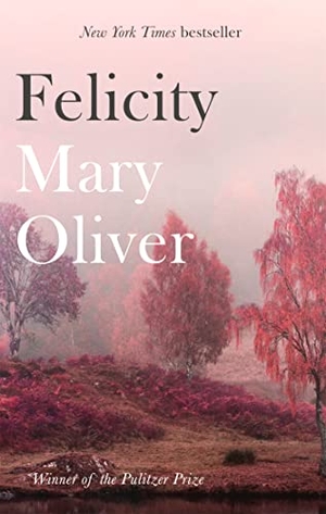 Oliver, Mary. Felicity. Yen Press, 2018.