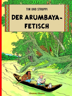 Herge. Tim und Struppi 05. Der Arumbaya-Fetisch. Carlsen Verlag GmbH, 1997.
